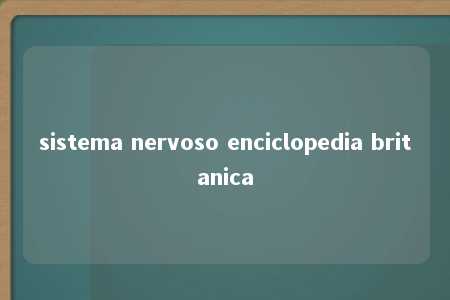 sistema nervoso enciclopedia britanica