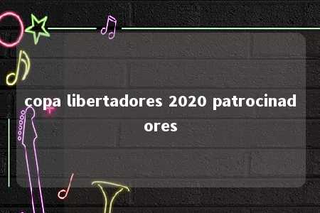 copa libertadores 2020 patrocinadores