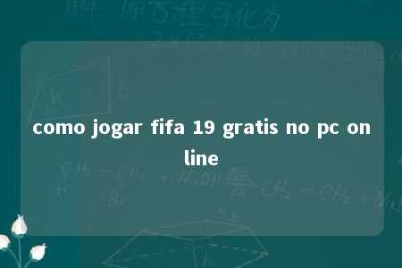 como jogar fifa 19 gratis no pc online