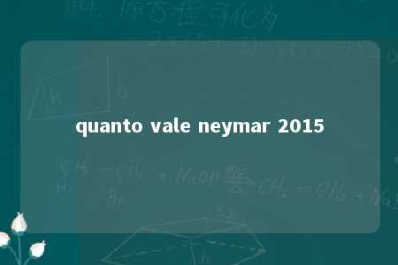 quanto vale neymar 2015