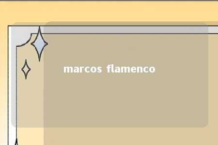 marcos flamenco