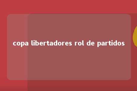 copa libertadores rol de partidos