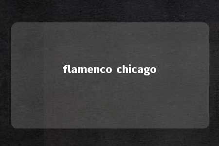 flamenco chicago