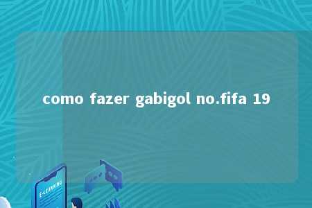 como fazer gabigol no.fifa 19