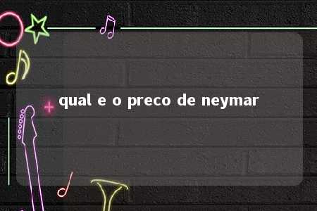 qual e o preco de neymar