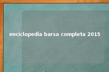 enciclopedia barsa completa 2015