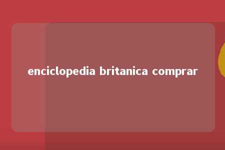 enciclopedia britanica comprar