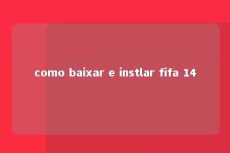 como baixar e instlar fifa 14