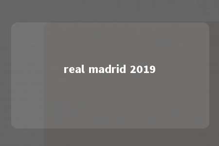 real madrid 2019