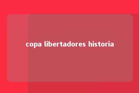 copa libertadores historia