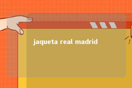 jaqueta real madrid