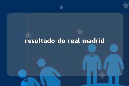 resultado do real madrid