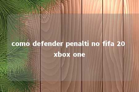 como defender penalti no fifa 20 xbox one