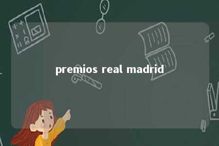 premios real madrid