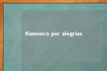 flamenco por alegrias