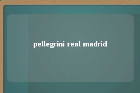 pellegrini real madrid