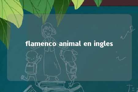 flamenco animal en ingles