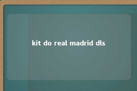 kit do real madrid dls