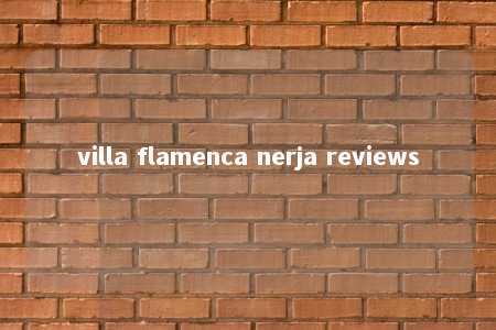 villa flamenca nerja reviews