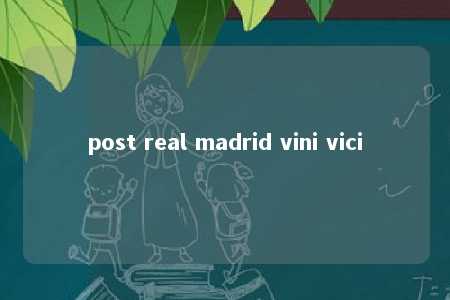 post real madrid vini vici