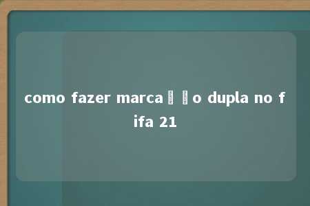 como fazer marcação dupla no fifa 21