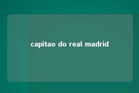 capitao do real madrid