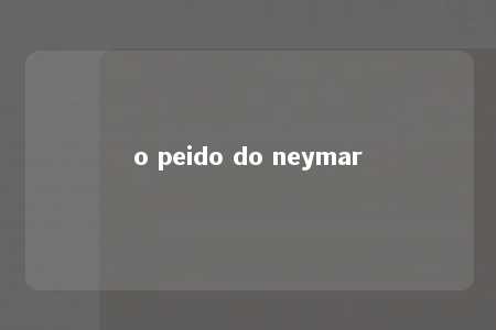 o peido do neymar