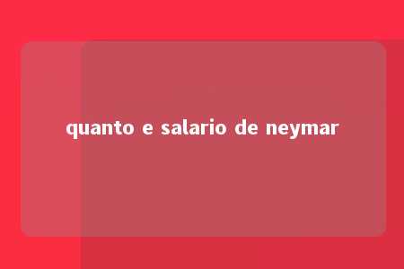 quanto e salario de neymar