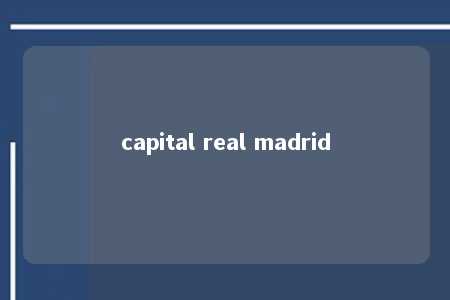 capital real madrid