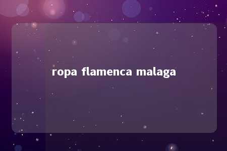 ropa flamenca malaga