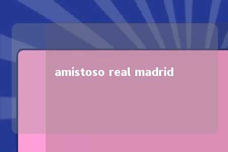 amistoso real madrid