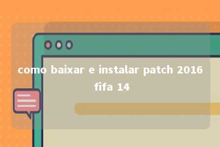 como baixar e instalar patch 2016 fifa 14