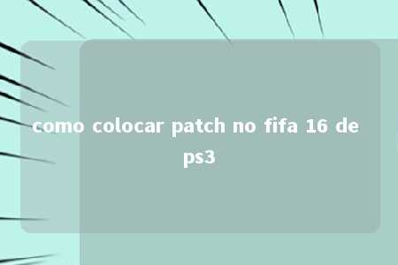 como colocar patch no fifa 16 de ps3