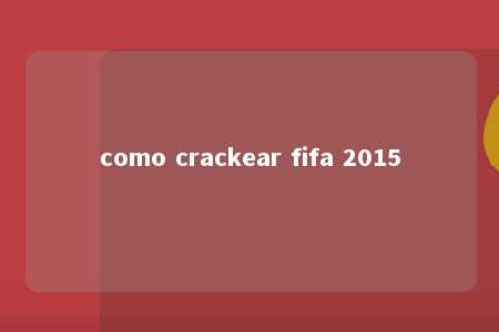 como crackear fifa 2015