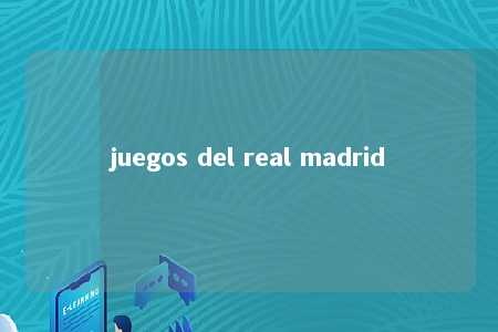 juegos del real madrid