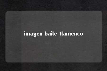 imagen baile flamenco