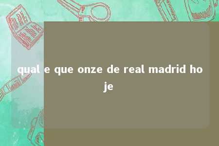 qual e que onze de real madrid hoje