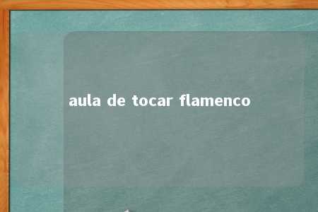 aula de tocar flamenco