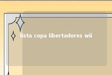 lista copa libertadores wii