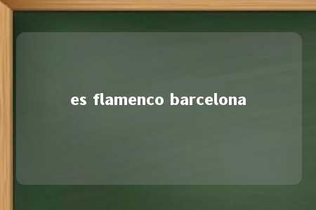 es flamenco barcelona