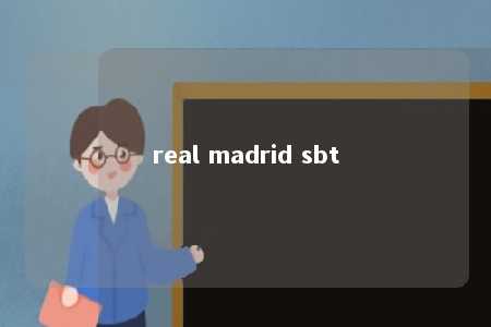 real madrid sbt