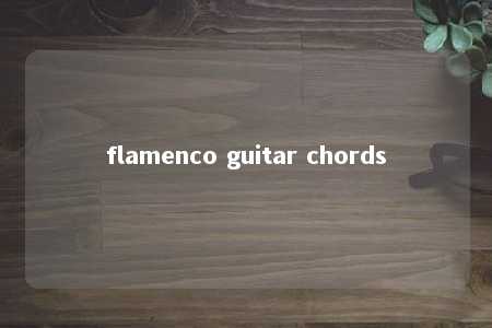 flamenco guitar chords