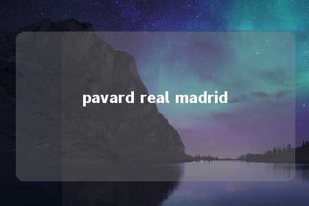 pavard real madrid