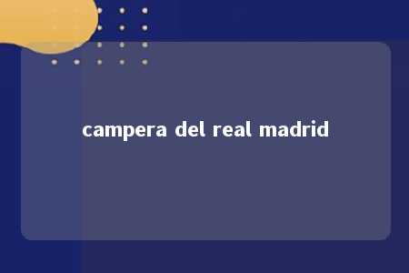 campera del real madrid