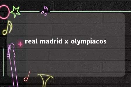 real madrid x olympiacos