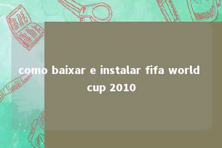 como baixar e instalar fifa world cup 2010