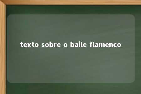 texto sobre o baile flamenco