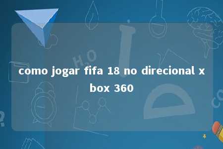 como jogar fifa 18 no direcional xbox 360