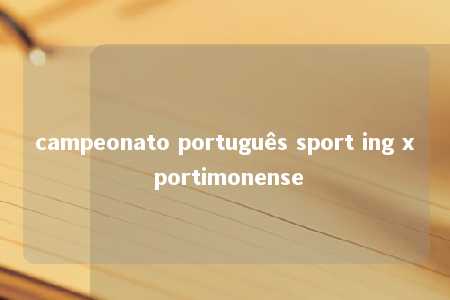 campeonato português sport ing x portimonense