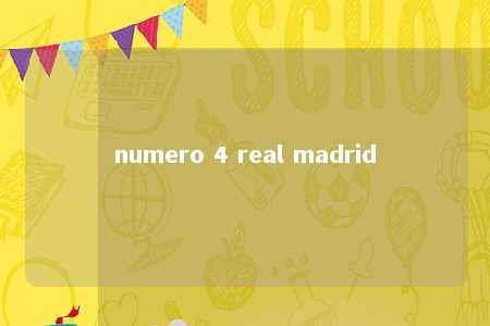 numero 4 real madrid